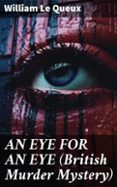Libros gratis descargables en l&iacute;nea AN EYE FOR AN EYE (BRITISH MURDER MYSTERY)
				EBOOK (edici&oacute;n en ingl&eacute;s) CHM
