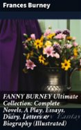 Descargas gratuitas de libros electrónicos sin registrarse FANNY BURNEY ULTIMATE COLLECTION: COMPLETE NOVELS, A PLAY, ESSAYS, DIARY, LETTERS & BIOGRAPHY (ILLUSTRATED)
				EBOOK (edición en inglés)