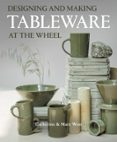 DESIGNING AND MAKING TABLEWARE AT THE WHEEL  (edición en inglés)