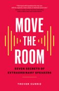 Ebook MOVE THE ROOM: SEVEN SECRETS OF EXTRAORDINARY SPEAKERS EBOOK de ...