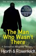 the man who wasn t there-michael hjorth-hans rosenfeldt-9781780894584 the man who wasn t there-michael hjorth-hans rosenfeldt-9781780894584