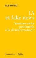 IA ET FAKE NEWS. SOMMES-NOUS CONDAMNÉS À LA DÉSINFORMATION ?  (edición en francés)