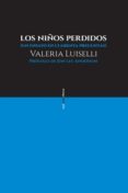 los niños perdidos-valeria luiselli-9786079436384 los niños perdidos-valeria luiselli-9786079436384