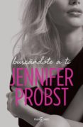 buscándote a ti (en busca de... 1) (ebook)-jennifer probst-9788401019784 buscándote a ti (en busca de... 1) (ebook)-jennifer probst-9788401019784