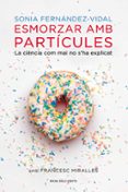 esmorzar amb particules-sonia fernandez-vidal-9788401388484 esmorzar amb particules-sonia fernandez-vidal-9788401388484