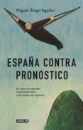 españa contra todo pronostico-miguel angel aguilar-9788403013384 españa contra todo pronostico-miguel angel aguilar-9788403013384