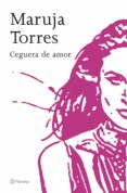 ceguera de amor-maruja torres-9788408067184 ceguera de amor-maruja torres-9788408067184
