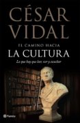 el camino hacia la cultura-cesar vidal-9788408072584 el camino hacia la cultura-cesar vidal-9788408072584