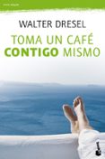 toma un cafe contigo mismo-walter dresel-9788408110484 toma un cafe contigo mismo-walter dresel-9788408110484
