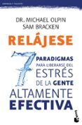 relajese: los 7 paradigmas para liberarse del estres-michael olpin-sam bracken-9788408135784 relajese: los 7 paradigmas para liberarse del estres-michael olpin-sam bracken-9788408135784