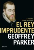 el rey imprudente (ebook)-geoffrey parker-9788408143284 el rey imprudente (ebook)-geoffrey parker-9788408143284