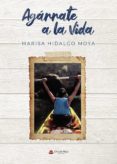 Descargar ebooks para ipod AGÁRRATE A LA VIDA 9788411379984 (Literatura española) de HIDALGO MOYA MARISA