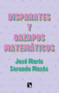 Descargar gratis e book pdf DISPARATES Y GAZAPOS MATEMÁTICOS in Spanish de JOSÉ MARÍA SORANDO MUZÁS