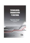 tecnologia, traduccion y cultura-miguel angel candel mora-emilio ortega arjonilla-9788415442684 tecnologia, traduccion y cultura-miguel angel candel mora-emilio ortega arjonilla-9788415442684