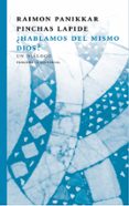 ¿hablamos del mismo dios?: un dialogo-raimon panikkar-9788415518884 ¿hablamos del mismo dios?: un dialogo-raimon panikkar-9788415518884