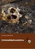 criminalidad esoterica-jose manuel ferro veiga-9788415558484 criminalidad esoterica-jose manuel ferro veiga-9788415558484