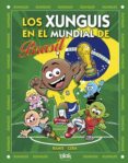 los xunguis en el mundial de brasil-9788415579984 los xunguis en el mundial de brasil-9788415579984
