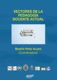 vectores de la pedagogia docente actual-beatriz peña acuña-9788415705284 vectores de la pedagogia docente actual-beatriz peña acuña-9788415705284