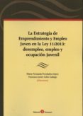 la estrategia de emprendimiento y empleo joven en la ley 11/2013: desempleo, empleo y ocupación juvenil-maria fernanda fernandez lopez-9788415923084 la estrategia de emprendimiento y empleo joven en la ley 11/2013: desempleo, empleo y ocupación juvenil maria fernanda fernandez lopez 9788415923084