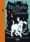 fito pepper, perro fantasma-claire barker-9788416075584 fito pepper, perro fantasma-claire barker-9788416075584