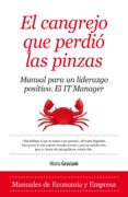 el cangrejo que perdio las pinzas: manual para un liderazgo positivo, el it manager-maria graciani garcia-9788416100484 el cangrejo que perdio las pinzas: manual para un liderazgo positivo, el it manager-maria graciani garcia-9788416100484