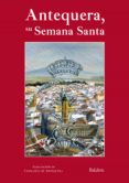 antequera, su semana santa (ebook)-9788416110384 antequera, su semana santa (ebook)-9788416110384