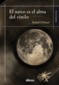 el surco es el alma del vinilo-rafael orihuel-9788416118984 el surco es el alma del vinilo-rafael orihuel-9788416118984