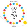 ¿jugamos?-herve tullet-9788416126484 ¿jugamos?-herve tullet-9788416126484