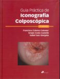 guia practica de iconografia colposcopica (2ª ed.)-francisco coloma colomer-sergio costa castella-isabel saiz giorgeta-9788416270484 guia practica de iconografia colposcopica (2ª ed.)-francisco coloma colomer-sergio costa castella-isabel saiz giorgeta-9788416270484