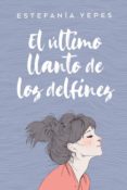 ultimo llanto de los delfines-estefania yepes-9788416327584 ultimo llanto de los delfines-estefania yepes-9788416327584