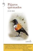 pájaros quemados-juan bas-9788416328284 pájaros quemados-juan bas-9788416328284