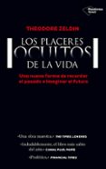 los placeres ocultos de la vida-theodore zeldin-9788416429684 los placeres ocultos de la vida-theodore zeldin-9788416429684
