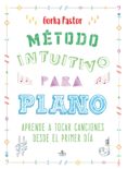método intuitivo para piano: aprende a tocar canciones desde el primer dia-gorka pastor-9788416574384 método intuitivo para piano: aprende a tocar canciones desde el primer dia-gorka pastor-9788416574384