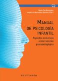manual de psicologia infantil: aspectos evolutivos e intervencion psicopedagogica-maria paz bermundez-ana maria (ed.) bermundez sanchez-9788416647484 manual de psicologia infantil: aspectos evolutivos e intervencion psicopedagogica-maria paz bermundez-ana maria (ed.) bermundez sanchez-9788416647484