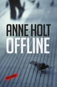 offline (hanne wilhelmsen 9)-anne holt-9788416709984 offline (hanne wilhelmsen 9)-anne holt-9788416709984