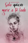 sólo quiero morir a tu lado-amanda seibiel-9788417008284 sólo quiero morir a tu lado-amanda seibiel-9788417008284