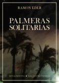palmeras solitarias-ramon eder-9788417266684 palmeras solitarias-ramon eder-9788417266684