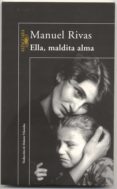 ella, maldita alma (ebook)-manuel rivas-9788420490984 ella, maldita alma (ebook)-manuel rivas-9788420490984
