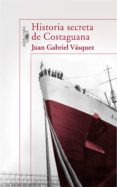 historia secreta de costaguana (ebook)-juan gabriel vasquez-9788420492384 historia secreta de costaguana (ebook)-juan gabriel vasquez-9788420492384