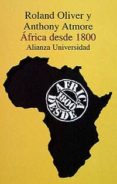 africa desde 1800-roland oliver-anthony atmore-9788420628684 africa desde 1800-roland oliver-anthony atmore-9788420628684