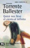 quiza nos lleve el viento al infinito-gonzalo torrente ballester-9788420634784 quiza nos lleve el viento al infinito-gonzalo torrente ballester-9788420634784