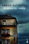el aroma del crimen-xabier gutierrez-9788423350384 el aroma del crimen-xabier gutierrez-9788423350384