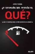 ¿y despues del petroleo, que? luces y sombras del futuro energetico mundial-juan rosell-9788423425884 ¿y despues del petroleo, que? luces y sombras del futuro energetico mundial-juan rosell-9788423425884
