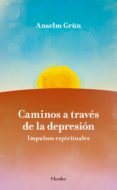 caminos a traves de la depresion: impulsos espirituales-anselm grün-9788425425684 caminos a traves de la depresion: impulsos espirituales-anselm grün-9788425425684