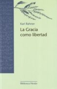 la gracia como libertad (ebook)-karl rahner-9788425427084 la gracia como libertad (ebook)-karl rahner-9788425427084
