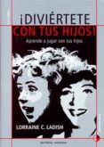 diviertete con tus hijos-lorraine c. ladish-9788426134684 diviertete con tus hijos-lorraine c. ladish-9788426134684
