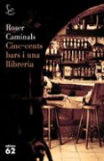 cinc-cents bars i una llibreria-roser caminals-9788429762884 cinc-cents bars i una llibreria-roser caminals-9788429762884