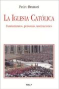 la iglesia catolica: fundamentos, personas, instituciones-pedro brunori-9788432133084 la iglesia catolica: fundamentos, personas, instituciones-pedro brunori-9788432133084