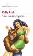 a mí no me engañas (ebook)-kelly link-9788432225284 a mí no me engañas (ebook)-kelly link-9788432225284