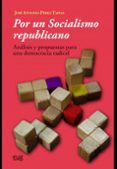 por un socialismo republicano-jose antonio perez tapias-9788433857484 por un socialismo republicano-jose antonio perez tapias-9788433857484